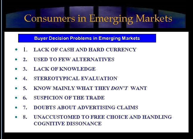 Consumers in Emerging Markets Buyer Decision Problems in Emerging Markets 1. LACK OF CASH