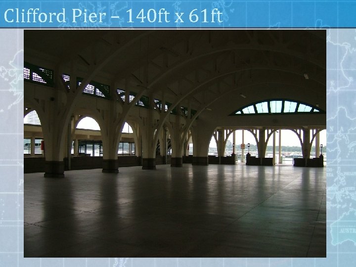 Clifford Pier – 140 ft x 61 ft 