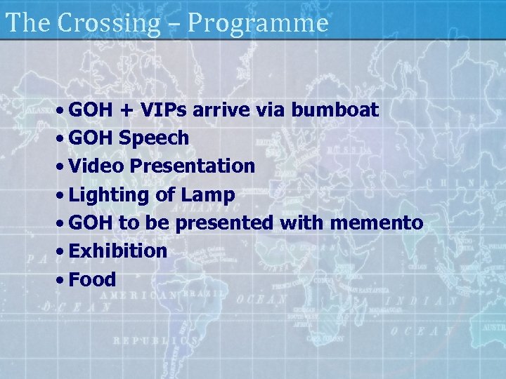 The Crossing – Programme • GOH + VIPs arrive via bumboat • GOH Speech