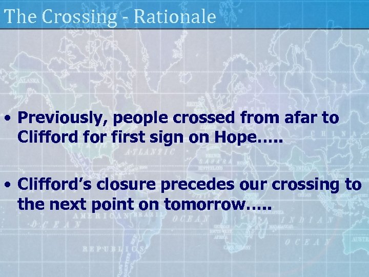 The Crossing - Rationale • Previously, people crossed from afar to Clifford for first