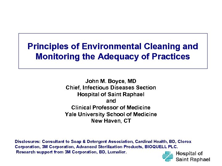 Principles of Environmental Cleaning and Monitoring the Adequacy of Practices John M. Boyce, MD