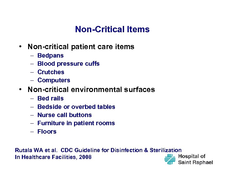 Non-Critical Items • Non-critical patient care items – – Bedpans Blood pressure cuffs Crutches