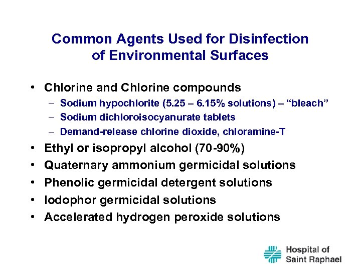 Common Agents Used for Disinfection of Environmental Surfaces • Chlorine and Chlorine compounds –