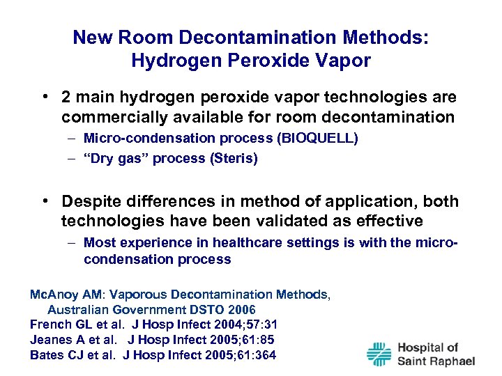 New Room Decontamination Methods: Hydrogen Peroxide Vapor • 2 main hydrogen peroxide vapor technologies