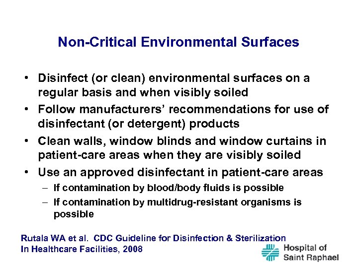 Non-Critical Environmental Surfaces • Disinfect (or clean) environmental surfaces on a regular basis and