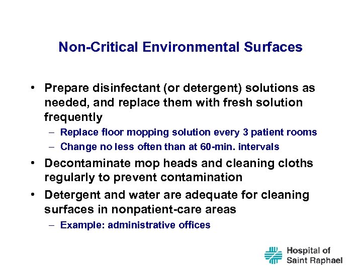 Non-Critical Environmental Surfaces • Prepare disinfectant (or detergent) solutions as needed, and replace them