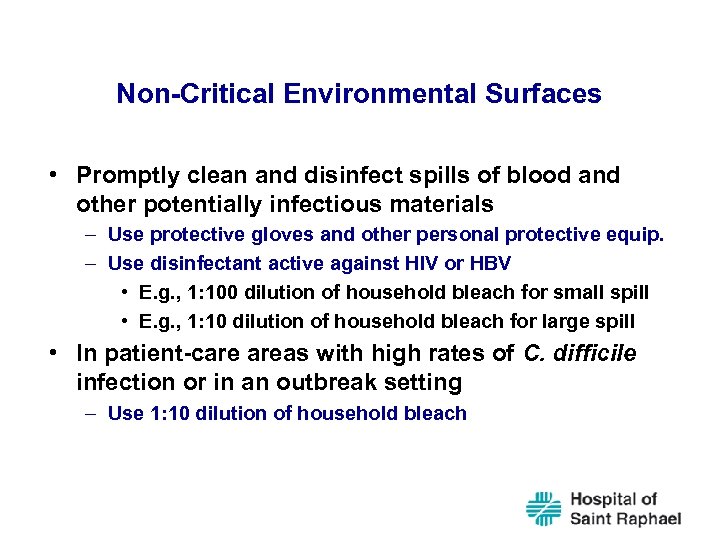 Non-Critical Environmental Surfaces • Promptly clean and disinfect spills of blood and other potentially