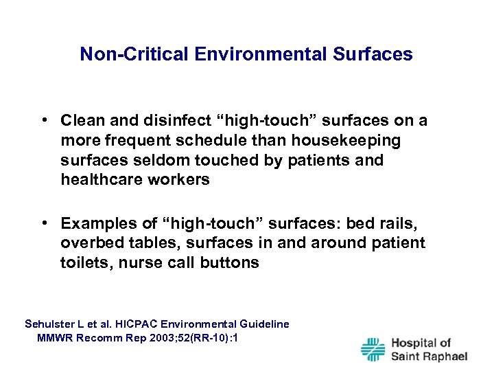 Non-Critical Environmental Surfaces • Clean and disinfect “high-touch” surfaces on a more frequent schedule