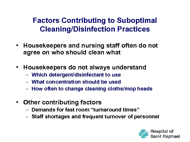 Factors Contributing to Suboptimal Cleaning/Disinfection Practices • Housekeepers and nursing staff often do not