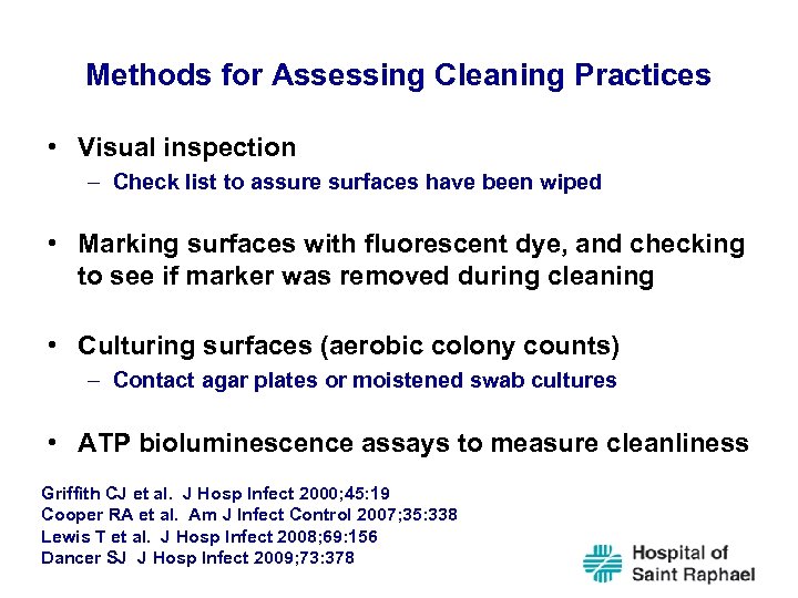 Methods for Assessing Cleaning Practices • Visual inspection – Check list to assure surfaces