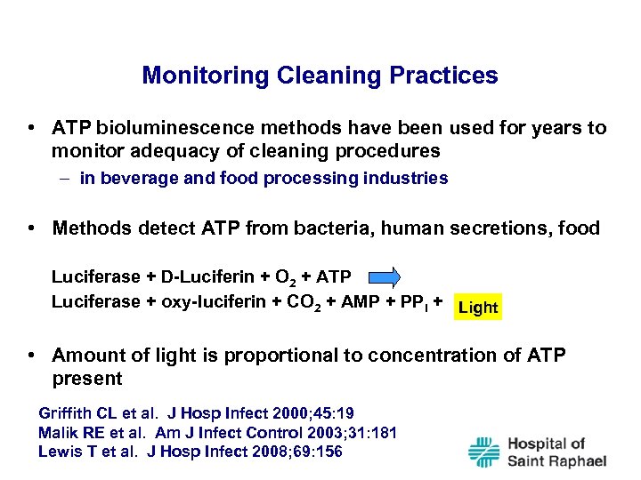 Monitoring Cleaning Practices • ATP bioluminescence methods have been used for years to monitor