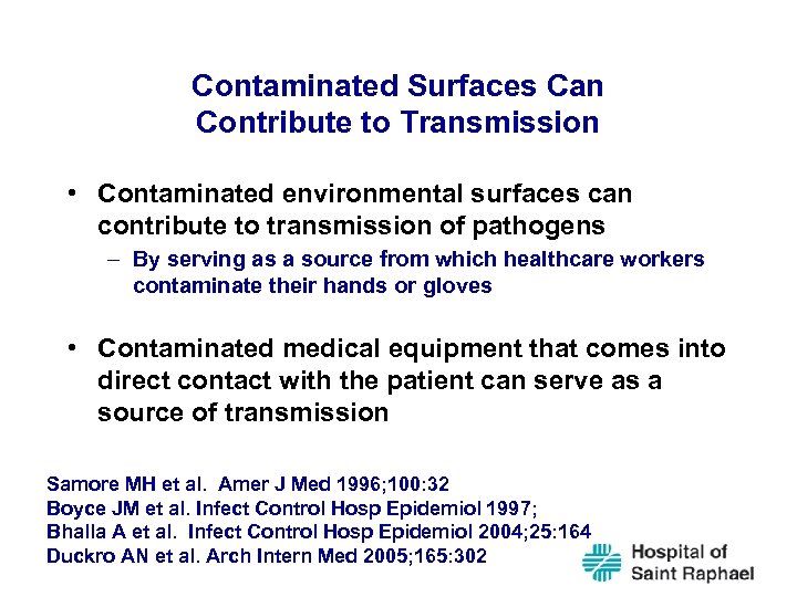 Contaminated Surfaces Can Contribute to Transmission • Contaminated environmental surfaces can contribute to transmission