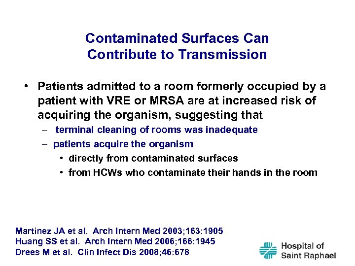 Contaminated Surfaces Can Contribute to Transmission • Patients admitted to a room formerly occupied