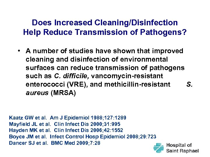 Does Increased Cleaning/Disinfection Help Reduce Transmission of Pathogens? • A number of studies have