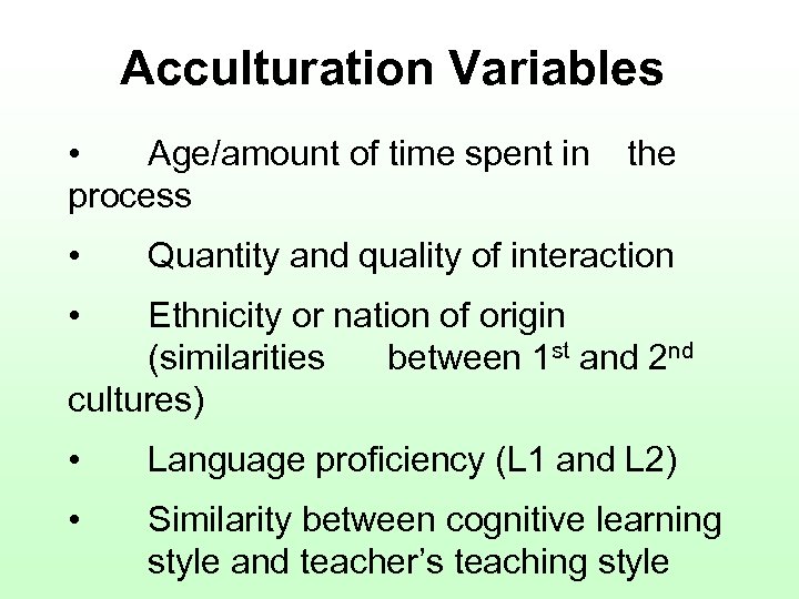 Acculturation Variables • Age/amount of time spent in process • the Quantity and quality