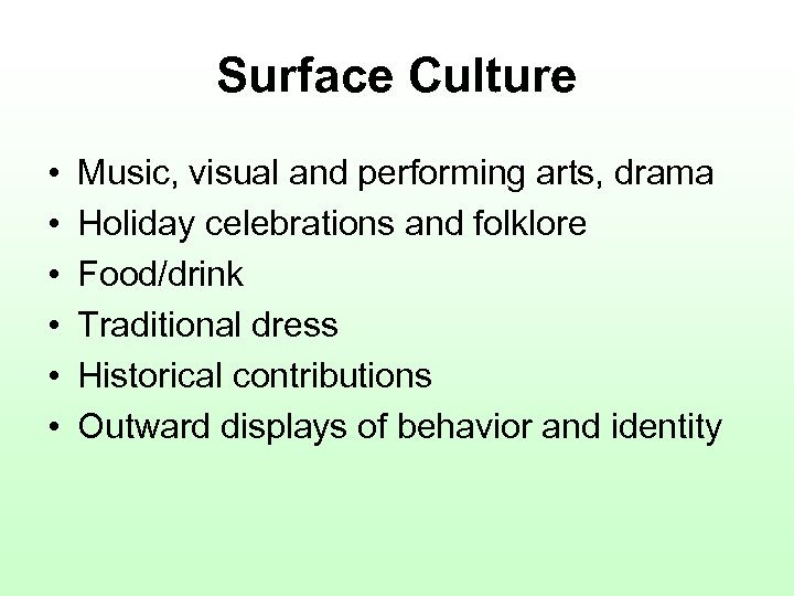 Surface Culture • • • Music, visual and performing arts, drama Holiday celebrations and