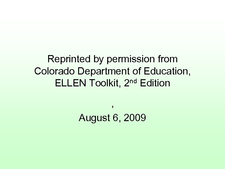 Reprinted by permission from Colorado Department of Education, ELLEN Toolkit, 2 nd Edition ,