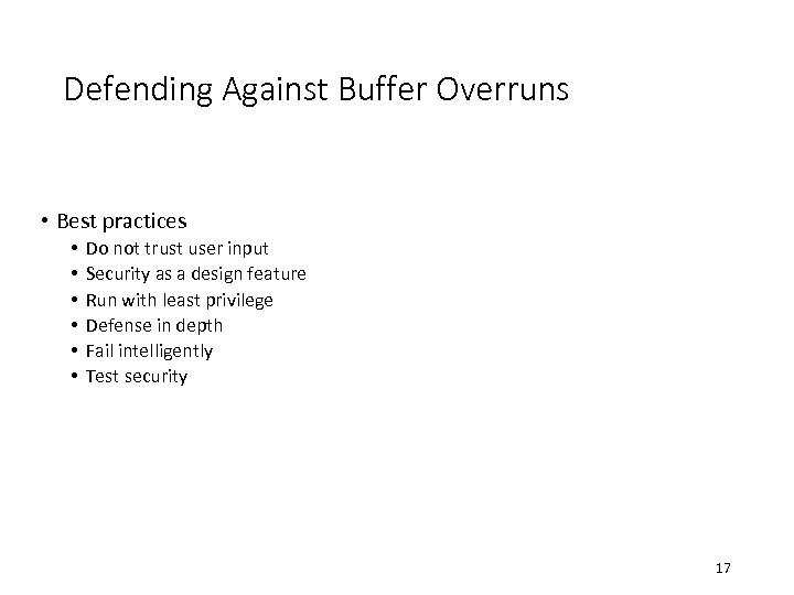 Defending Against Buffer Overruns • Best practices • • • Do not trust user