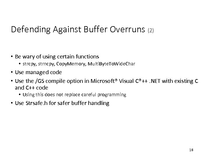 Defending Against Buffer Overruns (2) • Be wary of using certain functions • strcpy,