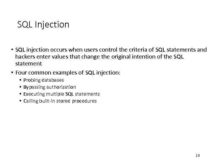 SQL Injection • SQL injection occurs when users control the criteria of SQL statements