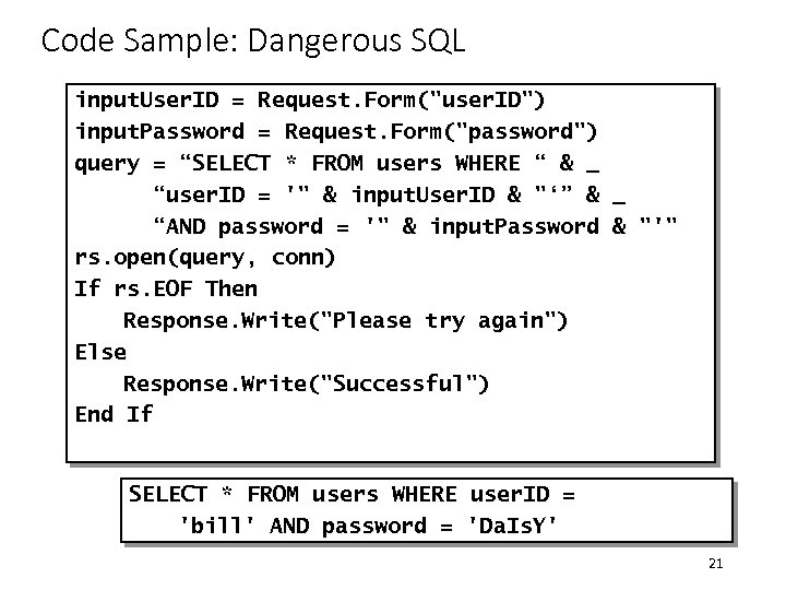 Code Sample: Dangerous SQL input. User. ID = Request. Form("user. ID") input. Password =