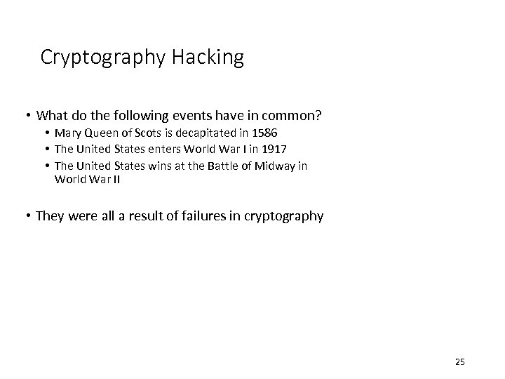 Cryptography Hacking • What do the following events have in common? • Mary Queen