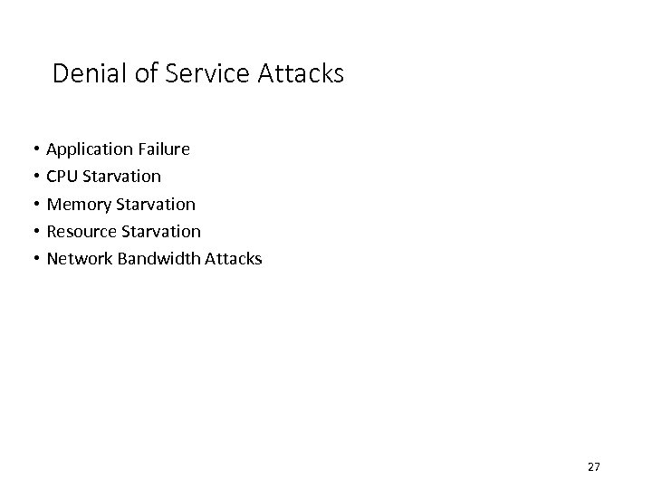 Denial of Service Attacks • Application Failure • CPU Starvation • Memory Starvation •