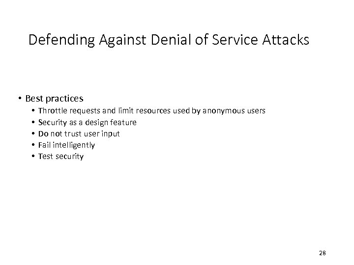 Defending Against Denial of Service Attacks • Best practices • • • Throttle requests