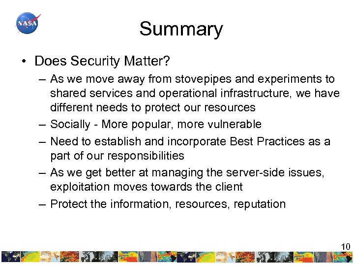 Summary • Does Security Matter? – As we move away from stovepipes and experiments
