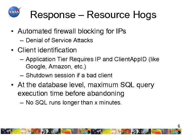 Response – Resource Hogs • Automated firewall blocking for IPs – Denial of Service