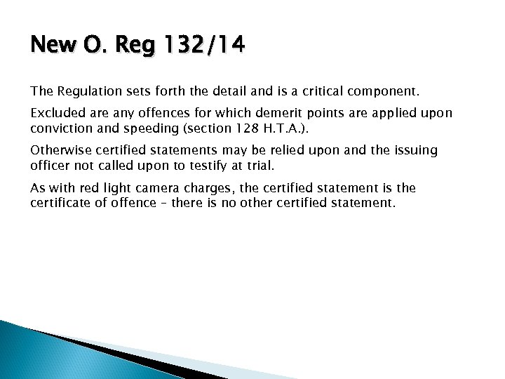 New O. Reg 132/14 The Regulation sets forth the detail and is a critical