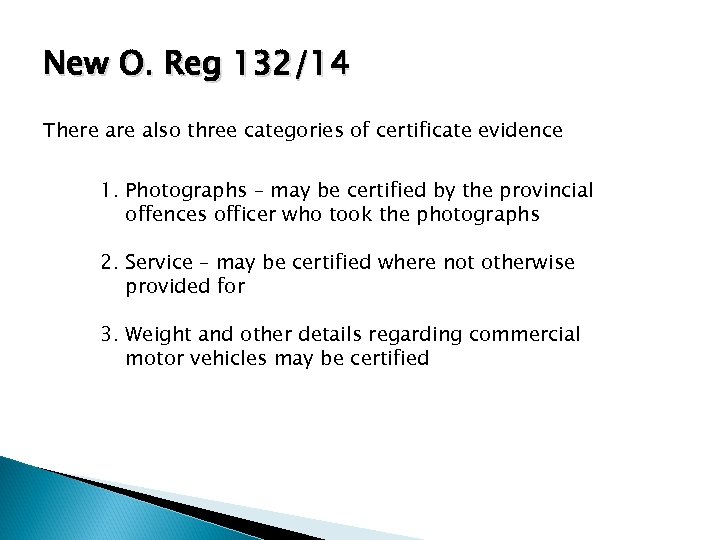 New O. Reg 132/14 There also three categories of certificate evidence 1. Photographs –