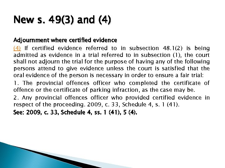 New s. 49(3) and (4) Adjournment where certified evidence (4) If certified evidence referred