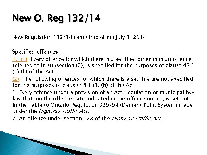 New O. Reg 132/14 New Regulation 132/14 came into effect July 1, 2014 Specified