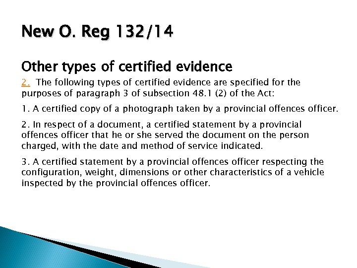 New O. Reg 132/14 Other types of certified evidence 2. The following types of