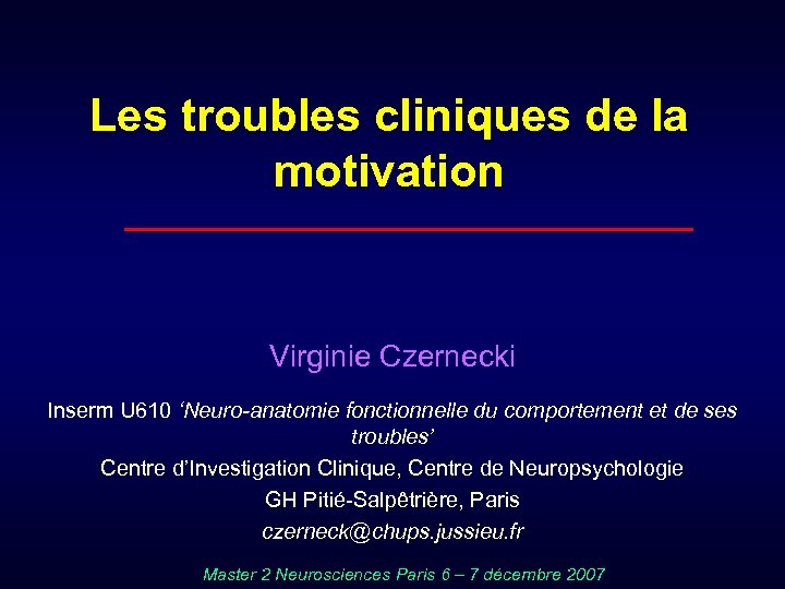 Les troubles cliniques de la motivation Virginie Czernecki Inserm U 610 ‘Neuro-anatomie fonctionnelle du