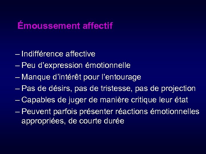 Émoussement affectif – Indifférence affective – Peu d’expression émotionnelle – Manque d’intérêt pour l’entourage