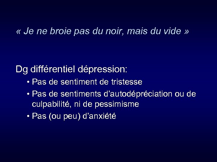  « Je ne broie pas du noir, mais du vide » Dg différentiel