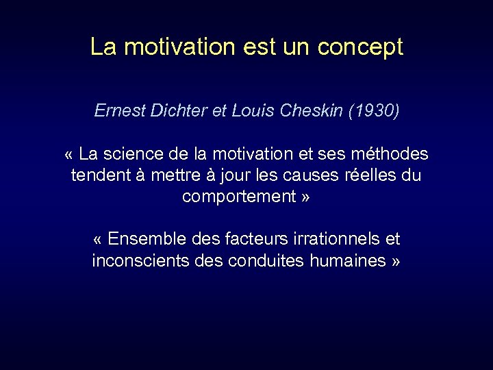 La motivation est un concept Ernest Dichter et Louis Cheskin (1930) « La science