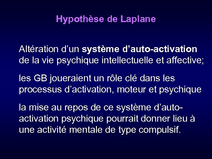 Hypothèse de Laplane Altération d’un système d’auto-activation de la vie psychique intellectuelle et affective;