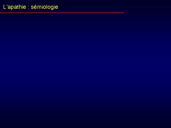 L’apathie : sémiologie 