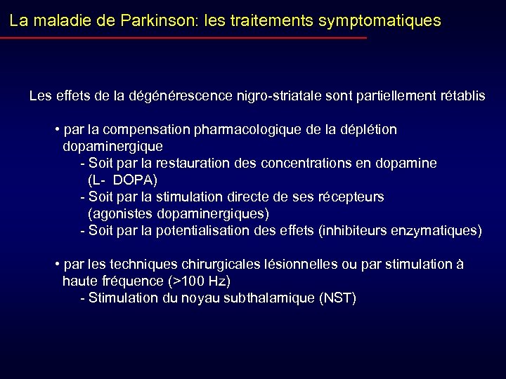 La maladie de Parkinson: les traitements symptomatiques Les effets de la dégénérescence nigro-striatale sont