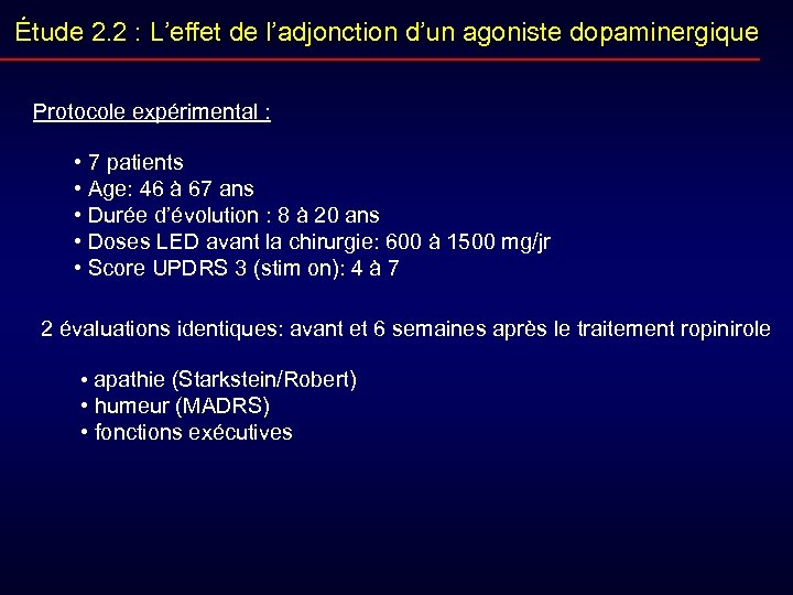 Étude 2. 2 : L’effet de l’adjonction d’un agoniste dopaminergique Protocole expérimental : •