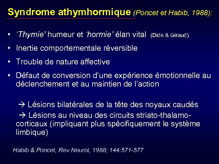 Syndrome athymhormique (Poncet et Habib, 1988): • ‘Thymie’ humeur et ‘hormie’ élan vital (Dide