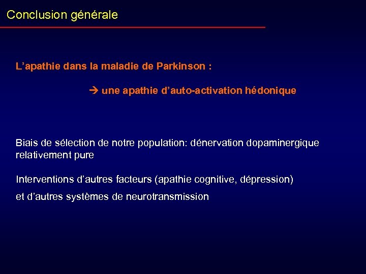 Conclusion générale L’apathie dans la maladie de Parkinson : une apathie d’auto-activation hédonique Biais