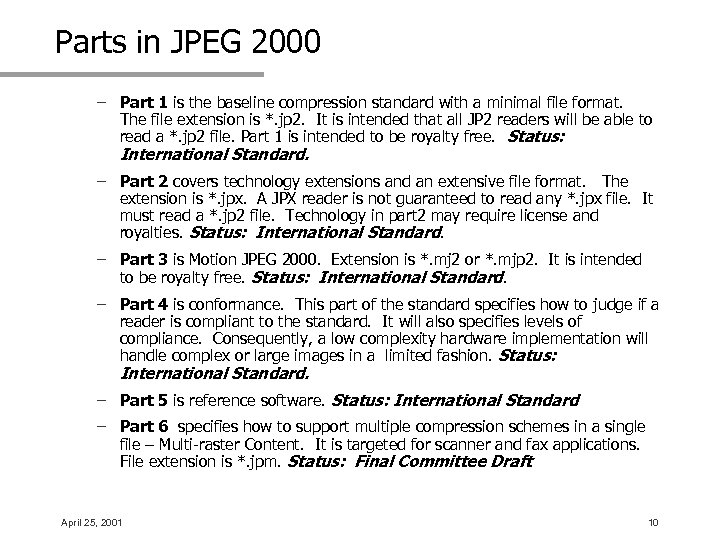 Parts in JPEG 2000 – Part 1 is the baseline compression standard with a