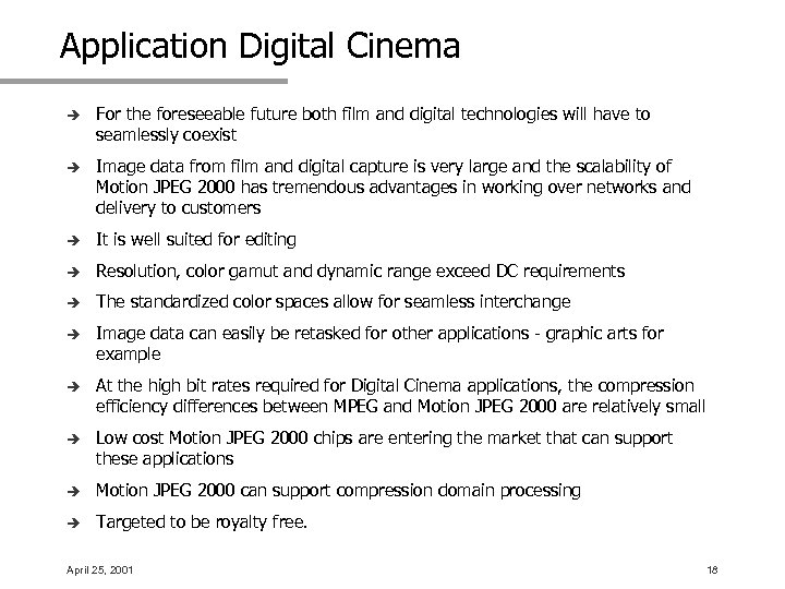 Application Digital Cinema è For the foreseeable future both film and digital technologies will