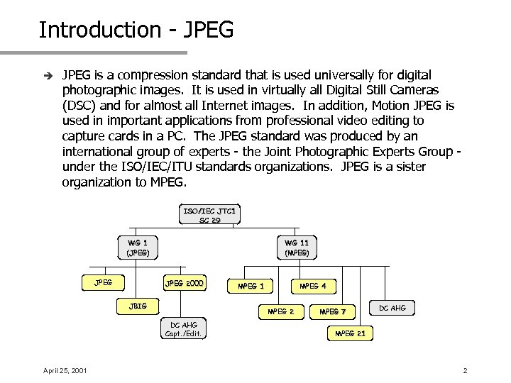 Introduction - JPEG è JPEG is a compression standard that is used universally for