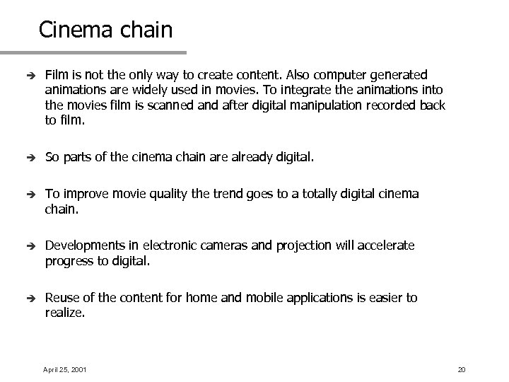 Cinema chain è Film is not the only way to create content. Also computer