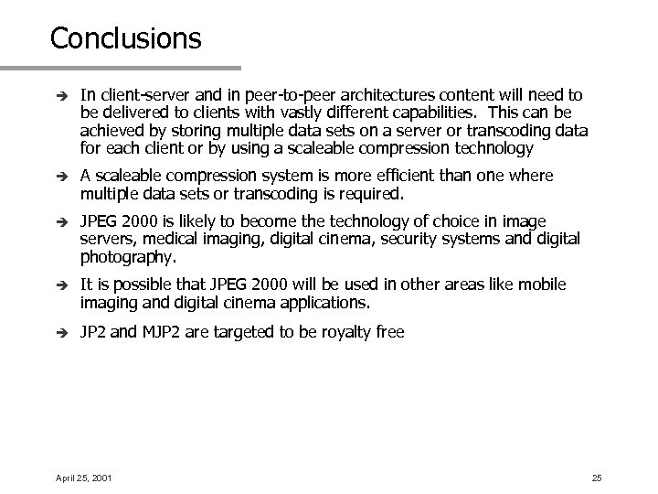 Conclusions è In client-server and in peer-to-peer architectures content will need to be delivered